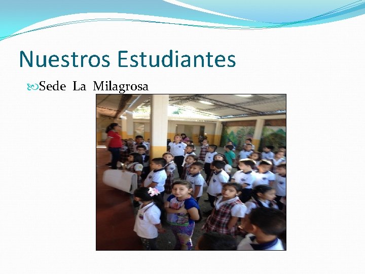 Nuestros Estudiantes Sede La Milagrosa 