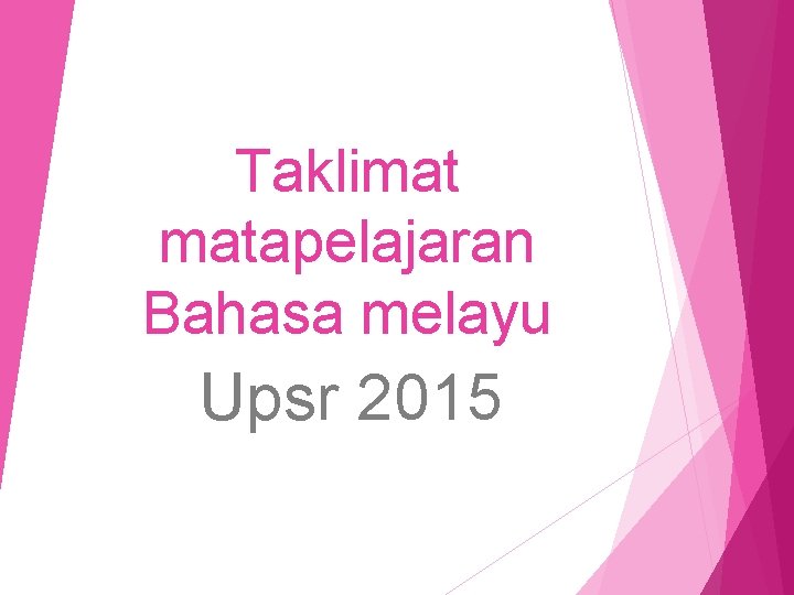 Taklimat matapelajaran Bahasa melayu Upsr 2015 