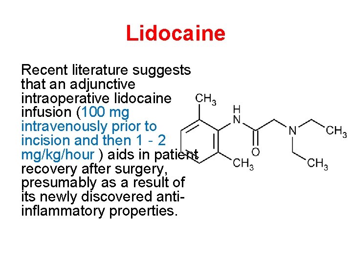 Lidocaine Recent literature suggests that an adjunctive intraoperative lidocaine infusion (100 mg intravenously prior