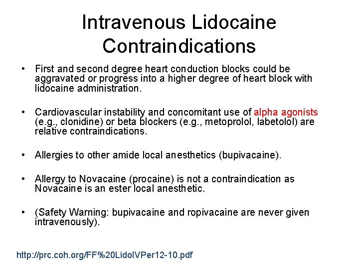 Intravenous Lidocaine Contraindications • First and second degree heart conduction blocks could be aggravated