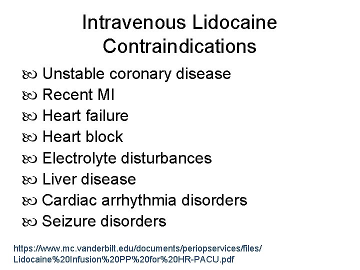 Intravenous Lidocaine Contraindications Unstable coronary disease Recent MI Heart failure Heart block Electrolyte disturbances