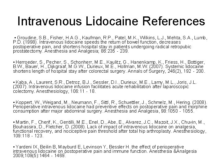 Intravenous Lidocaine References • Groudine, S. B. , Fisher, H. A. G. , Kaufman,