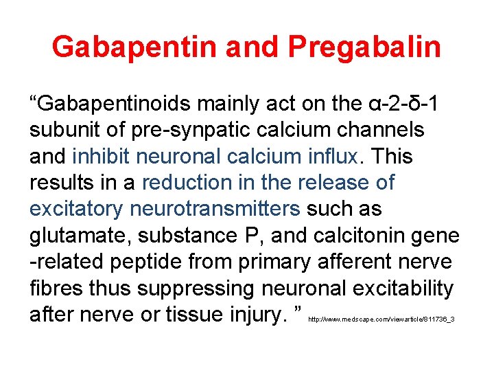 Gabapentin and Pregabalin “Gabapentinoids mainly act on the α-2 -δ-1 subunit of pre-synpatic calcium