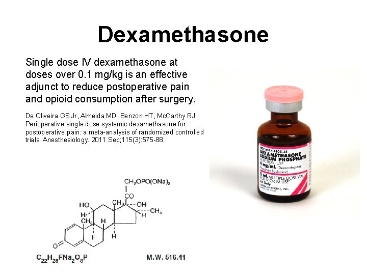 Dexamethasone Single dose IV dexamethasone at doses over 0. 1 mg/kg is an effective