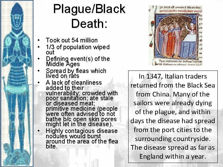 Plague/Black Death: • Took out 54 million • 1/3 of population wiped out •