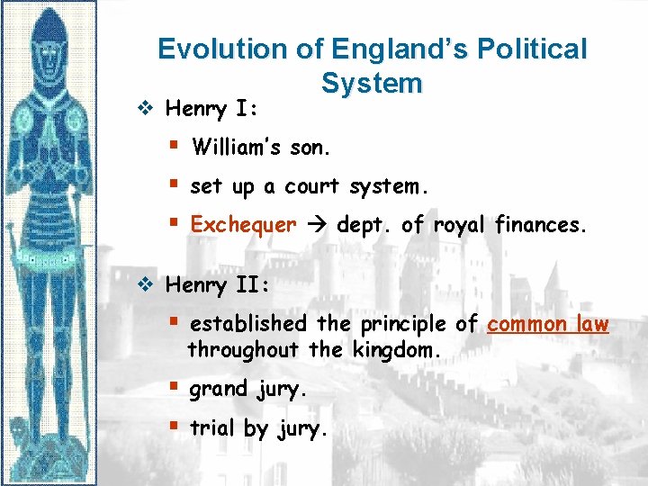 Evolution of England’s Political System v Henry I: § William’s son. § set up