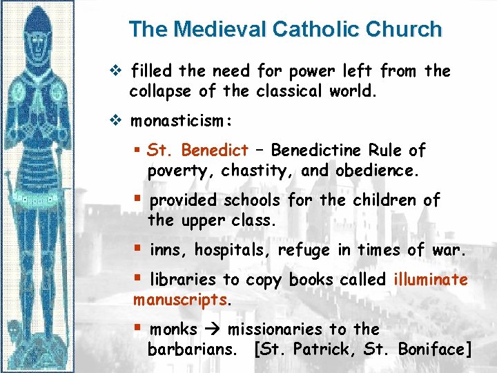 The Medieval Catholic Church v filled the need for power left from the collapse