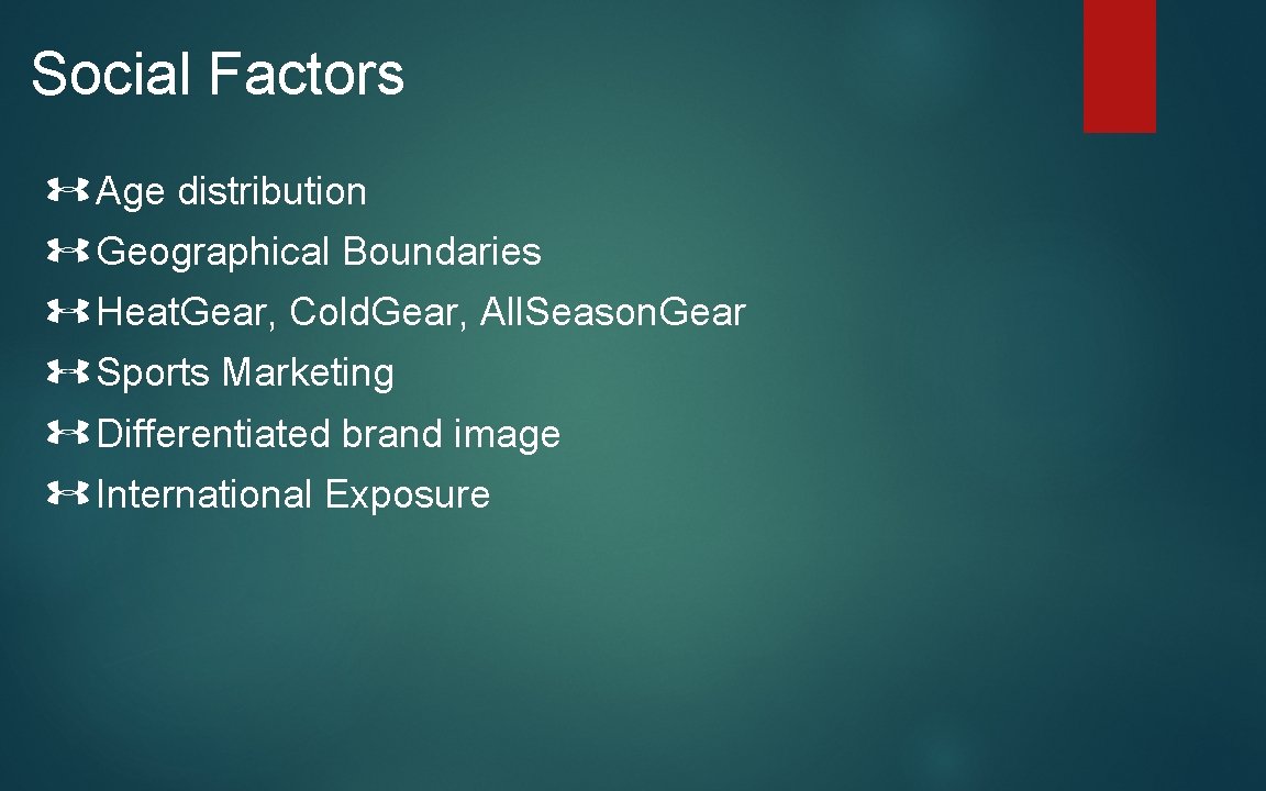 Social Factors Age distribution Geographical Boundaries Heat. Gear, Cold. Gear, All. Season. Gear Sports