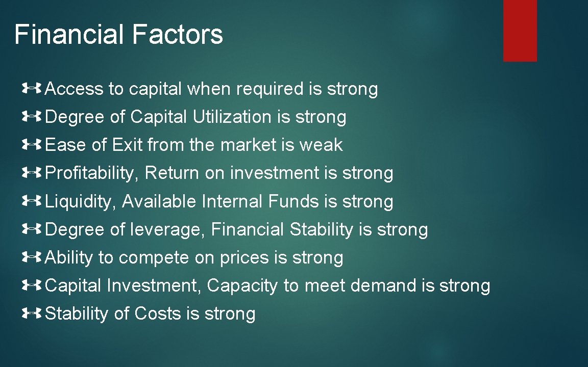 Financial Factors Access to capital when required is strong Degree of Capital Utilization is