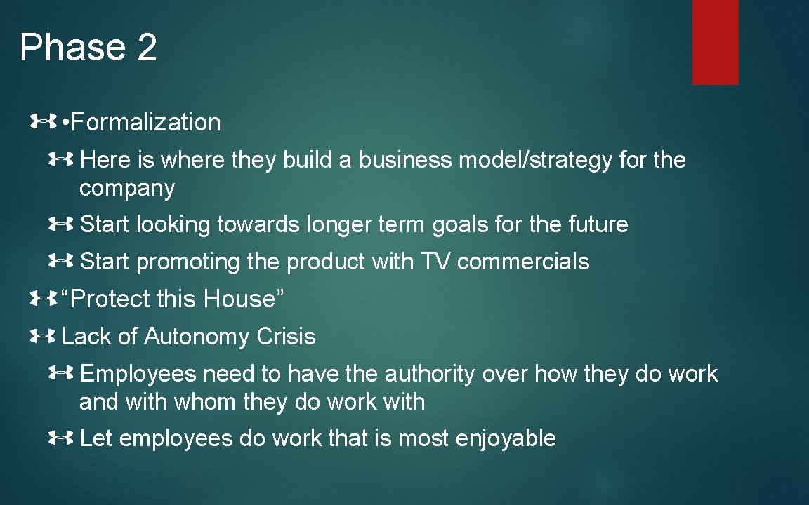 Phase 2 • Formalization Here is where they build a business model/strategy for the