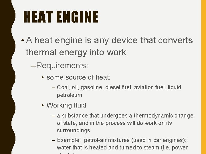 HEAT ENGINE • A heat engine is any device that converts thermal energy into