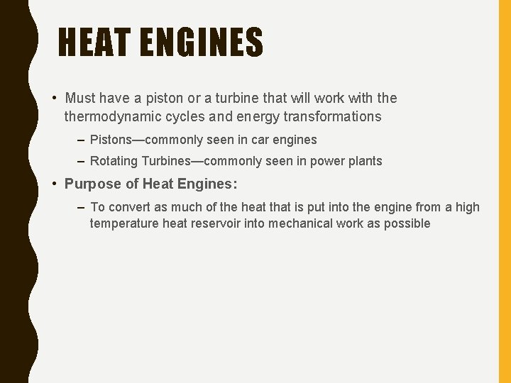 HEAT ENGINES • Must have a piston or a turbine that will work with