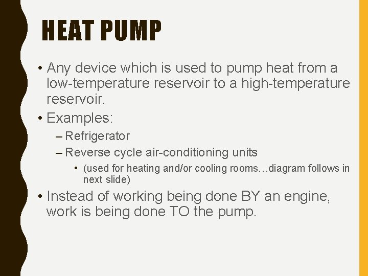 HEAT PUMP • Any device which is used to pump heat from a low-temperature