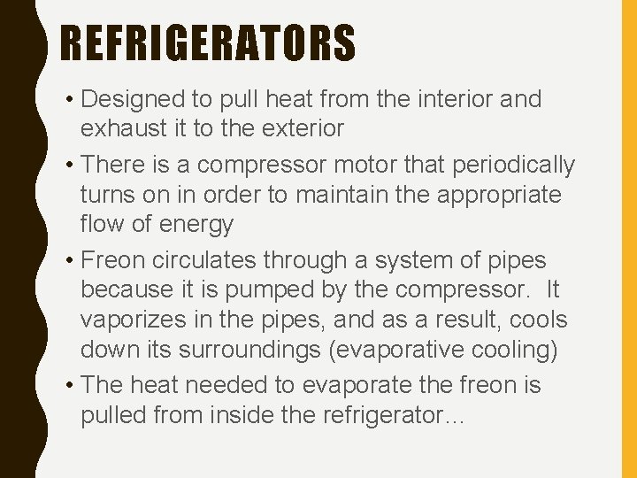REFRIGERATORS • Designed to pull heat from the interior and exhaust it to the