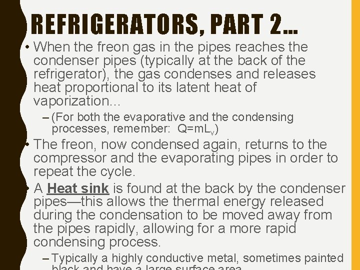 REFRIGERATORS, PART 2… • When the freon gas in the pipes reaches the condenser