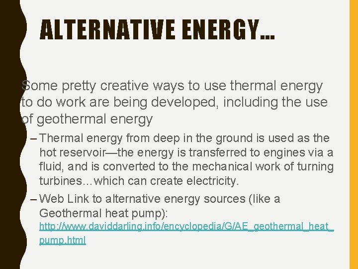 ALTERNATIVE ENERGY… • Some pretty creative ways to use thermal energy to do work