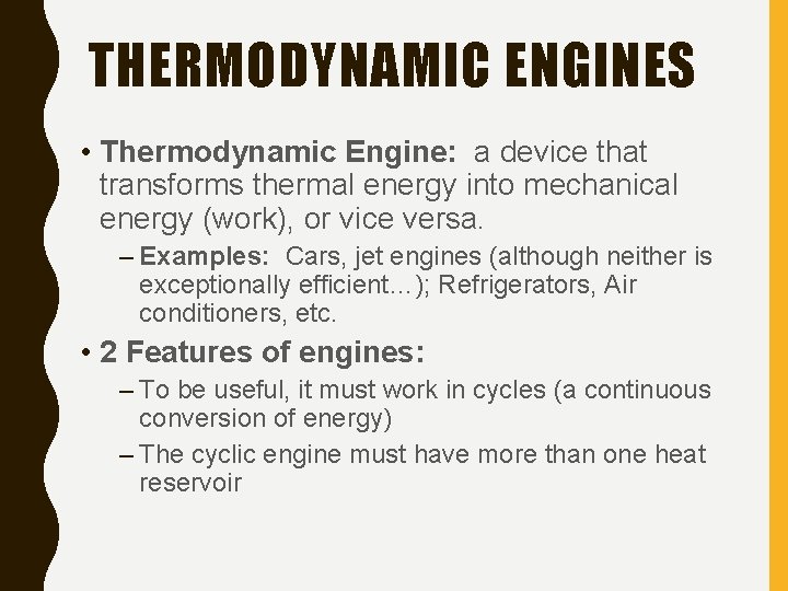 THERMODYNAMIC ENGINES • Thermodynamic Engine: a device that transforms thermal energy into mechanical energy