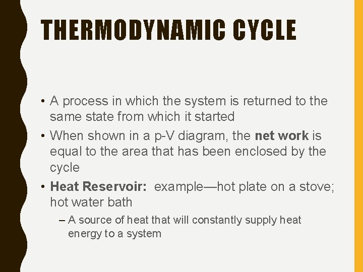 THERMODYNAMIC CYCLE • A process in which the system is returned to the same