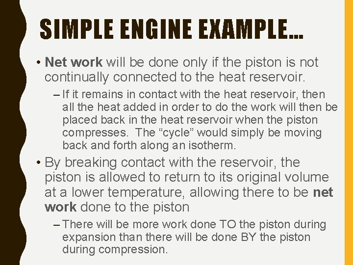 SIMPLE ENGINE EXAMPLE… • Net work will be done only if the piston is