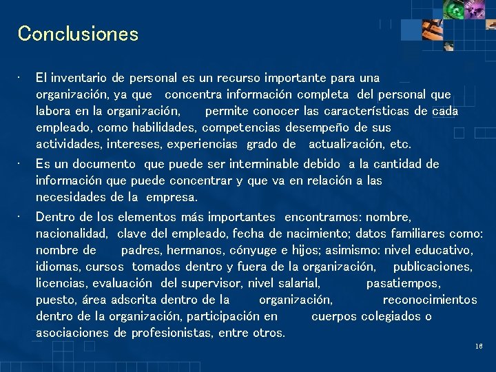 Conclusiones • • • El inventario de personal es un recurso importante para una