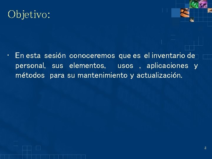 Objetivo: • En esta sesión conoceremos que es el inventario de personal, sus elementos,