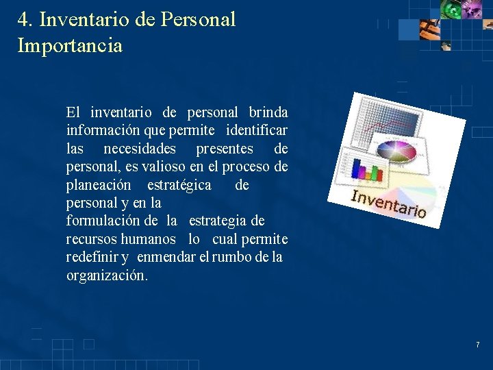 4. Inventario de Personal Importancia El inventario de personal brinda información que permite identificar