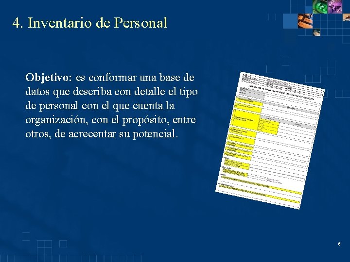 4. Inventario de Personal Objetivo: es conformar una base de datos que describa con