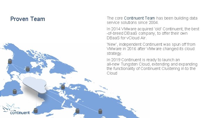 Proven Team The core Continuent Team has been building data service solutions since 2004.