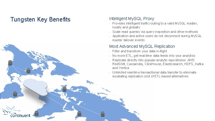 Tungsten Key Benefits Intelligent My. SQL Proxy - Provides intelligent traffic routing to a
