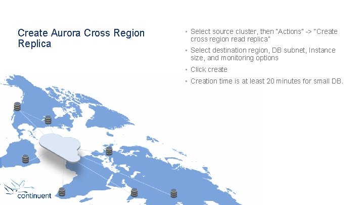 Create Aurora Cross Region Replica • Select source cluster, then “Actions” -> “Create cross