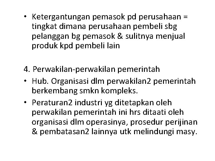  • Ketergantungan pemasok pd perusahaan = tingkat dimana perusahaan pembeli sbg pelanggan bg