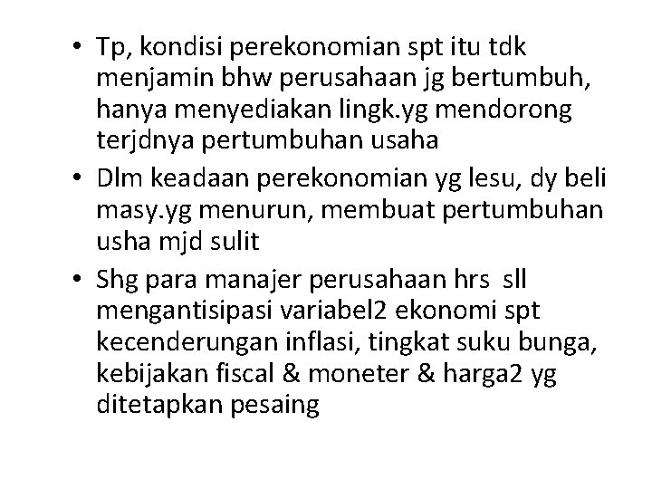  • Tp, kondisi perekonomian spt itu tdk menjamin bhw perusahaan jg bertumbuh, hanya