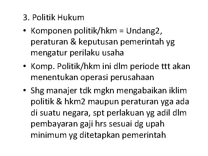 3. Politik Hukum • Komponen politik/hkm = Undang 2, peraturan & keputusan pemerintah yg