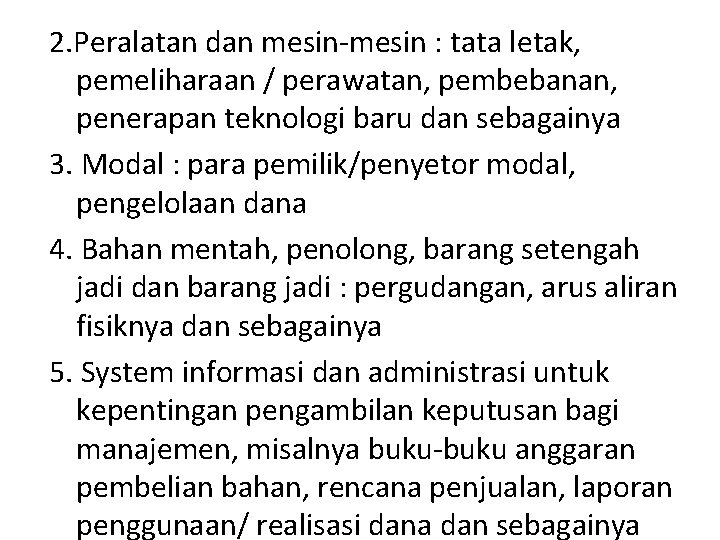 2. Peralatan dan mesin-mesin : tata letak, pemeliharaan / perawatan, pembebanan, penerapan teknologi baru