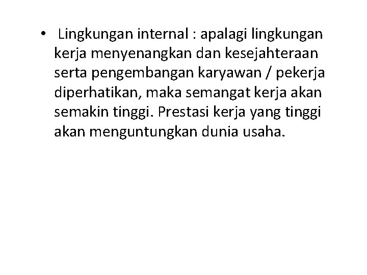  • Lingkungan internal : apalagi lingkungan kerja menyenangkan dan kesejahteraan serta pengembangan karyawan