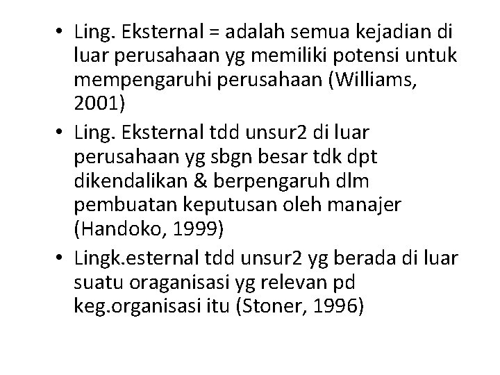  • Ling. Eksternal = adalah semua kejadian di luar perusahaan yg memiliki potensi