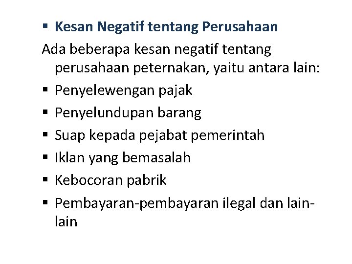  Kesan Negatif tentang Perusahaan Ada beberapa kesan negatif tentang perusahaan peternakan, yaitu antara