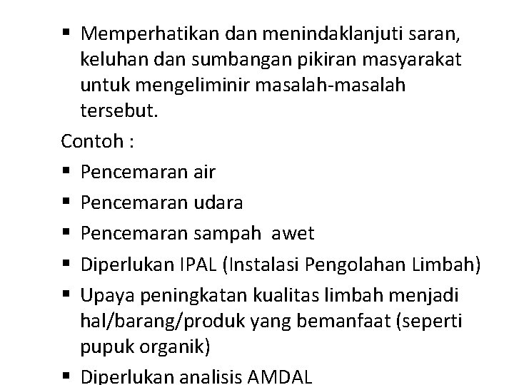  Memperhatikan dan menindaklanjuti saran, keluhan dan sumbangan pikiran masyarakat untuk mengeliminir masalah-masalah tersebut.