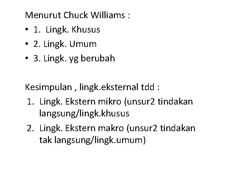 Menurut Chuck Williams : • 1. Lingk. Khusus • 2. Lingk. Umum • 3.