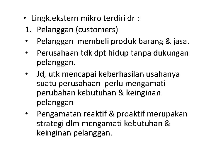  • Lingk. ekstern mikro terdiri dr : 1. Pelanggan (customers) • Pelanggan membeli