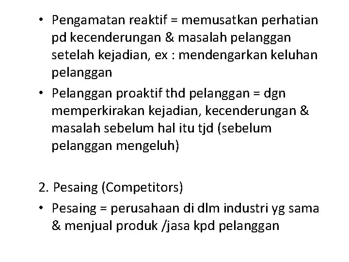  • Pengamatan reaktif = memusatkan perhatian pd kecenderungan & masalah pelanggan setelah kejadian,