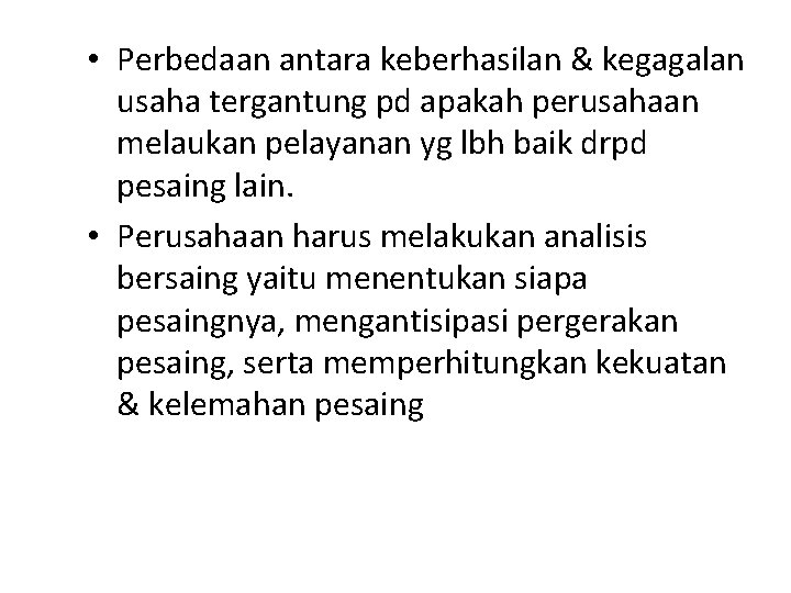  • Perbedaan antara keberhasilan & kegagalan usaha tergantung pd apakah perusahaan melaukan pelayanan