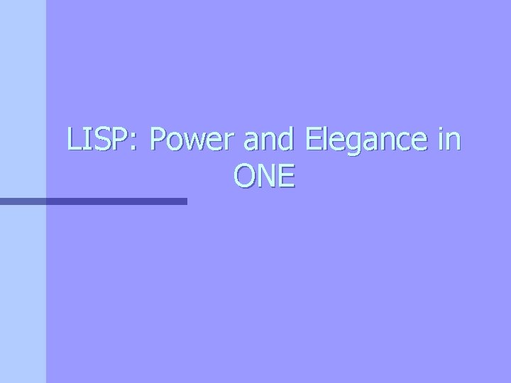 LISP: Power and Elegance in ONE 