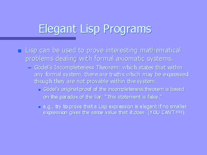 Elegant Lisp Programs n Lisp can be used to prove interesting mathematical problems dealing