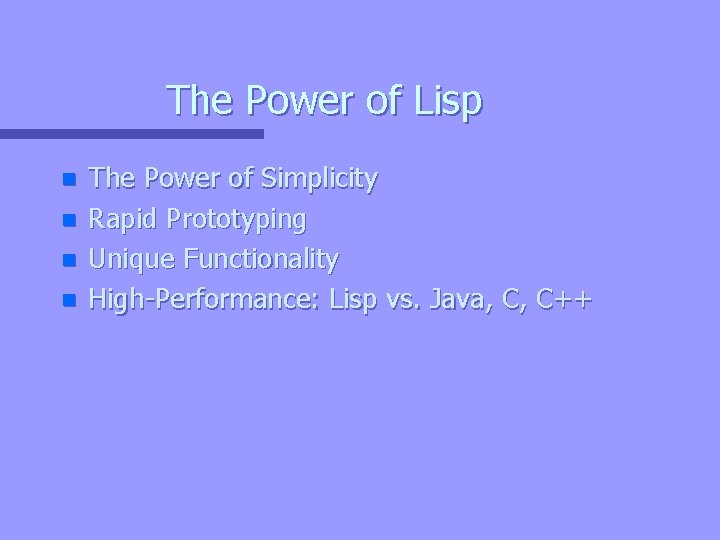 The Power of Lisp n n The Power of Simplicity Rapid Prototyping Unique Functionality