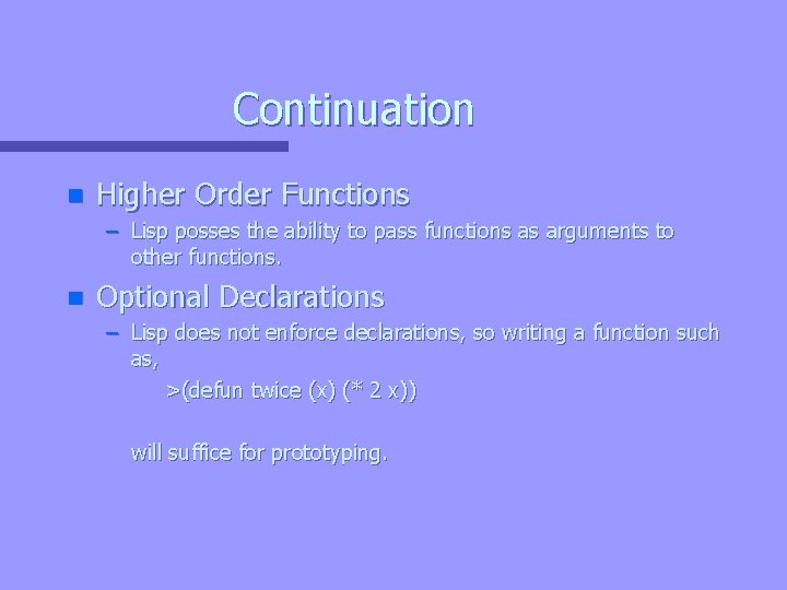 Continuation n Higher Order Functions – Lisp posses the ability to pass functions as