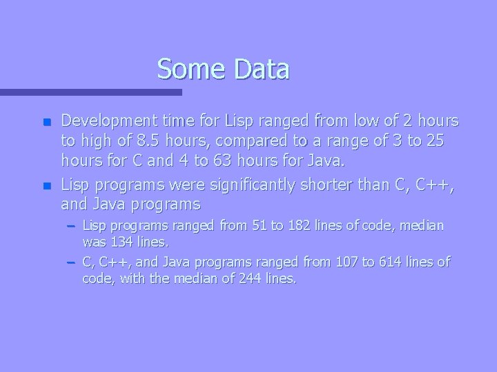 Some Data n n Development time for Lisp ranged from low of 2 hours