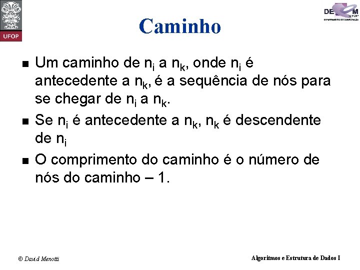 Caminho n n n Um caminho de ni a nk, onde ni é antecedente