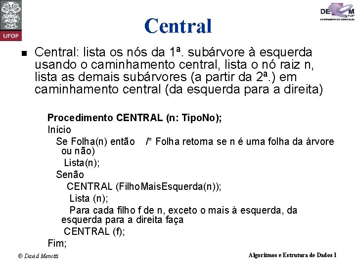 Central n Central: lista os nós da 1ª. subárvore à esquerda usando o caminhamento