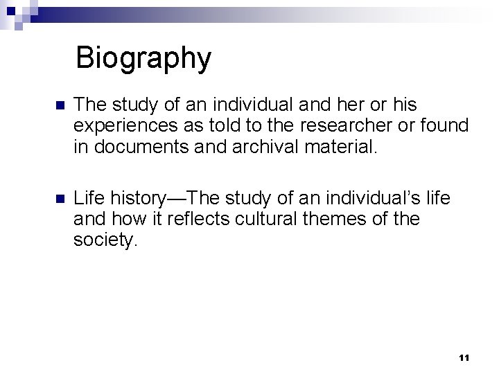 Biography n The study of an individual and her or his experiences as told